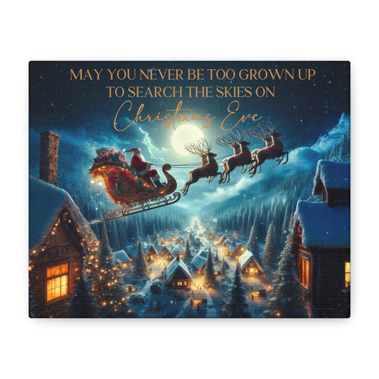 May You Never Be Too Grown Up To Search The Skies On Christmas Eve Canvas Wrap, Santa and Reindeer Christmas Sign, Ready To Hang Christmas Decor,