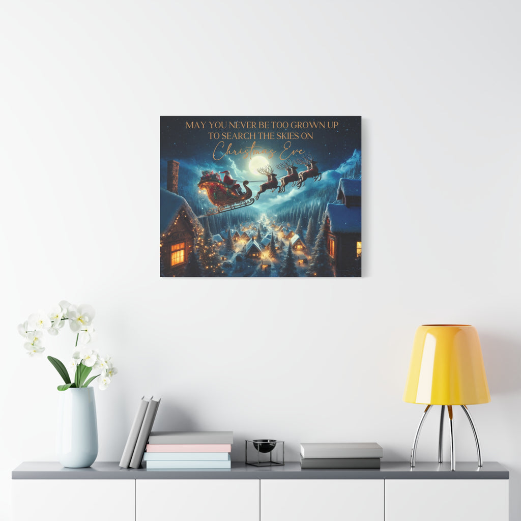 May You Never Be Too Grown Up To Search The Skies On Christmas Eve Canvas Wrap, Santa and Reindeer Christmas Sign, Ready To Hang Christmas Decor,