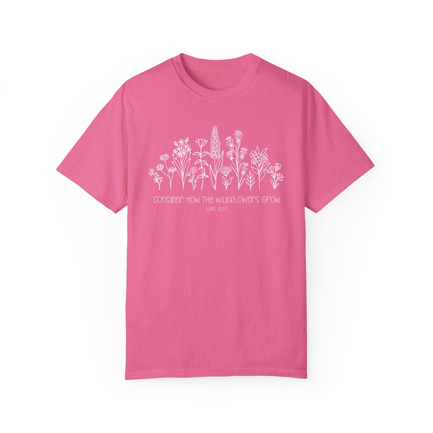 Consider How The Wildflowers Grow Bible Verse Shirt-Christian Religious Apparel-Gift for Her-Comfort Colors TShirt