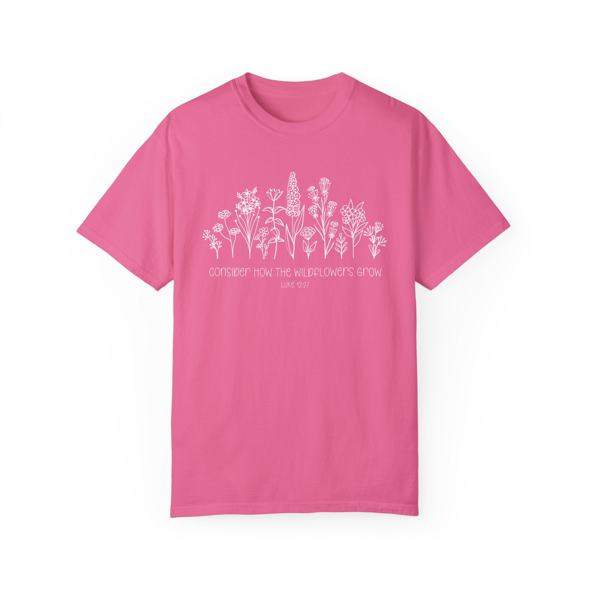 Consider How The Wildflowers Grow Bible Verse Shirt-Christian Religious Apparel-Gift for Her-Comfort Colors TShirt