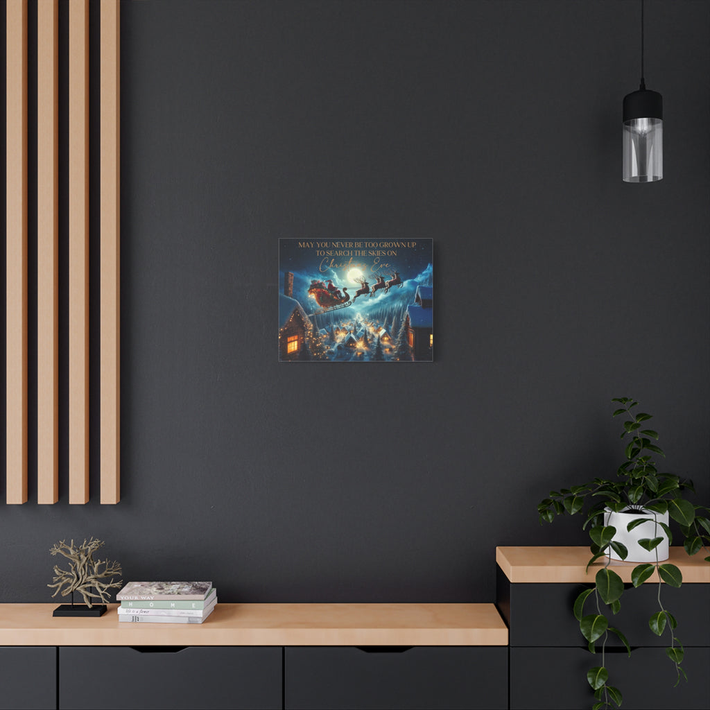 May You Never Be Too Grown Up To Search The Skies On Christmas Eve Canvas Wrap, Santa and Reindeer Christmas Sign, Ready To Hang Christmas Decor,