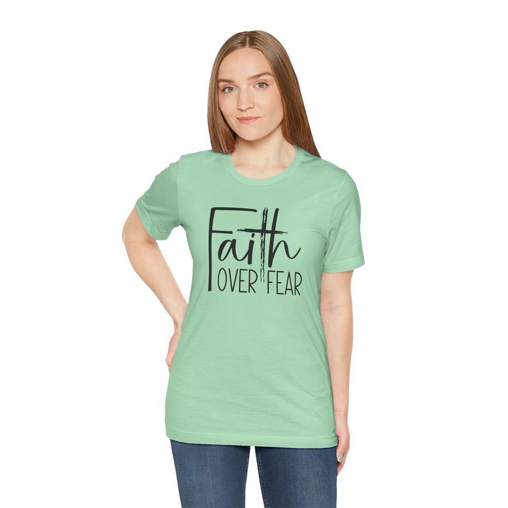 Faith Over Fear TShirt- Christian Shirt- Religious Apparel - Gift For Her- Bella Canvas Shirt