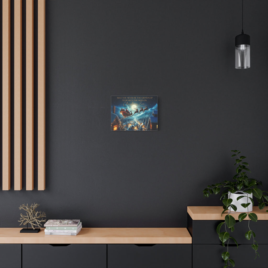 May You Never Be Too Grown Up To Search The Skies On Christmas Eve Canvas Wrap, Santa and Reindeer Christmas Sign, Ready To Hang Christmas Decor,