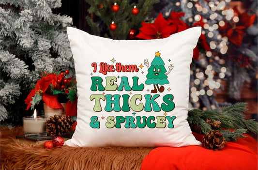 I Like Them Real Thick & Sprucey (green) Pillow Cover