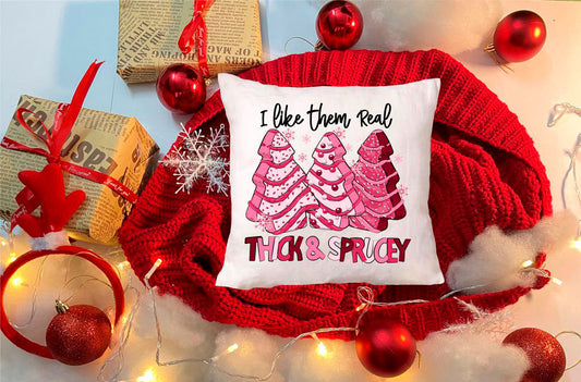 I Like Them Real Thick & Sprucey (pink) Pillow Cover
