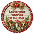 Leave Your Worries At The Door Wreath Sign, Round Metal Sign For Wreaths, Wreath Attachment, Everyday Wreath Sign, Mushroom Wreath Sign