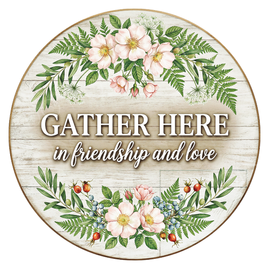 Gather Here In Friendship & Love Wreath Sign, Round Metal Sign For Wreaths, Wreath Attachment, Everyday Wreath Sign