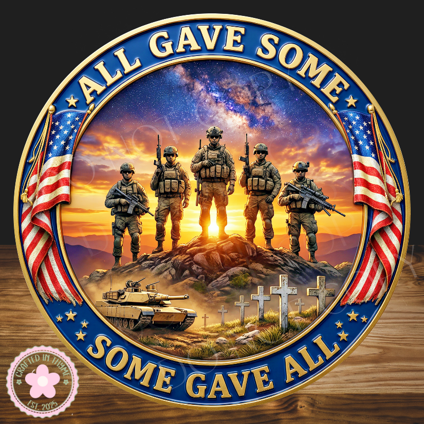 All Gave Some Some Gave All Wreath Sign, Round Metal Wreath Sign, Patriotic Sign for wreaths, Military  Appreciation Sign