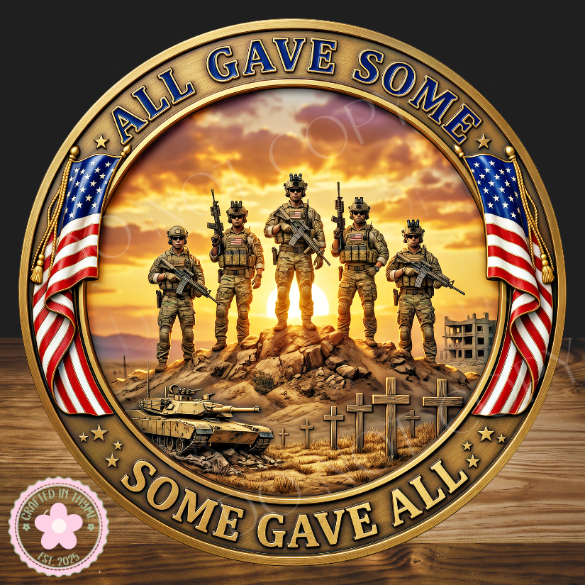 All Gave Some Some Gave All Wreath Sign, Round Metal Wreath Sign, Patriotic Sign for wreaths, Military  Appreciation Sign