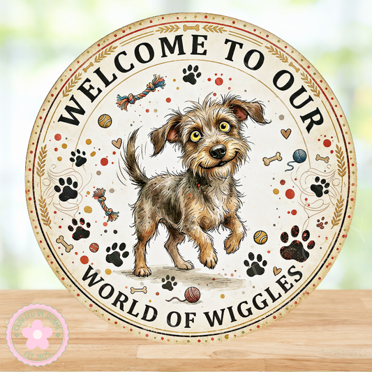 Welcome To Our World Of Wiggles Wreath Sign, Round Metal Sign For Wreaths, Wreath Attachment, Pet Dog Wreath Sign