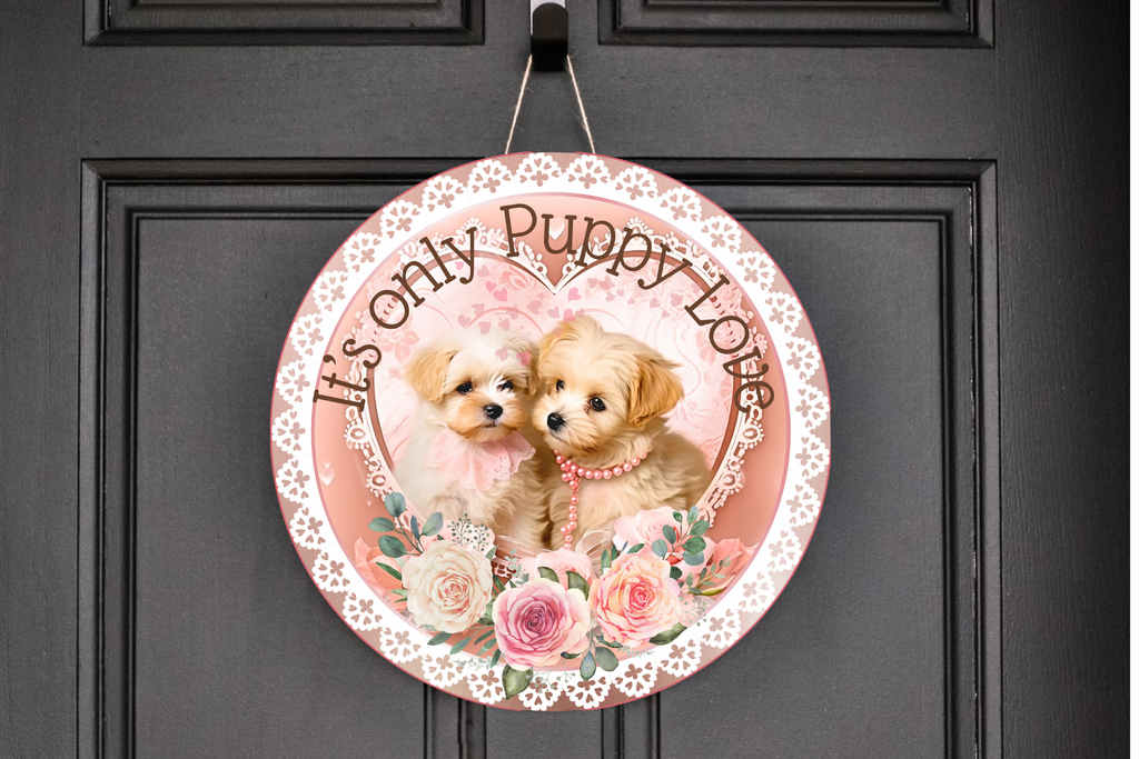 It's Only Puppy Love Wreath Sign, Round Metal Sign, Door Hanger