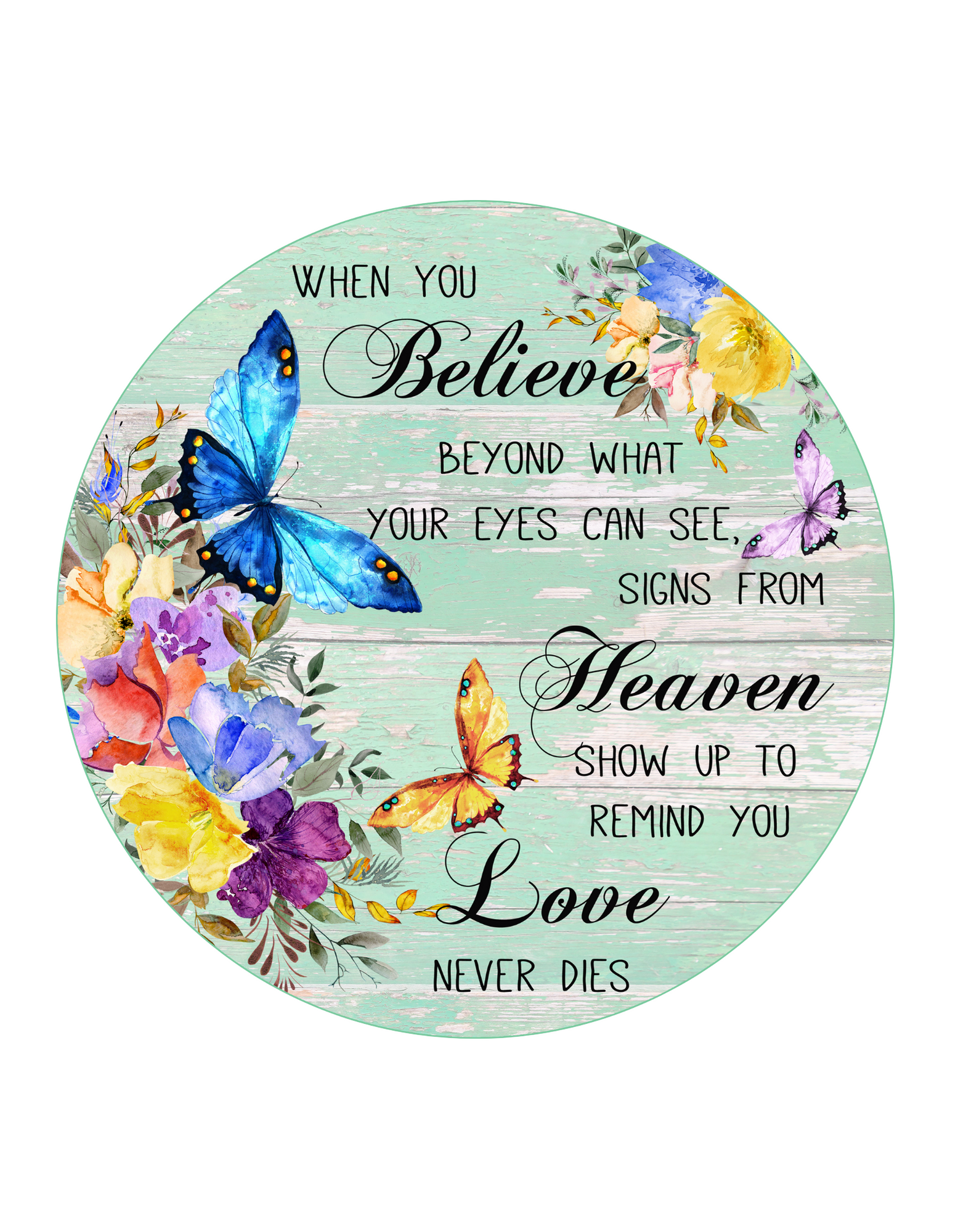 Butterfly When You Believe - Heaven  Wreath Sign, Round Metal Sign, Door Hanger