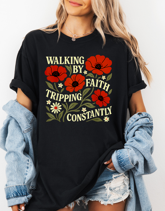 Walking By Faith Tripping Constantly Christian T-Shirt, Jesus Bible Verse Tee, Religious Apparel, Faith Shirt For Her