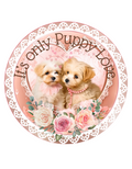 It's Only Puppy Love Wreath Sign, Round Metal Sign, Door Hanger