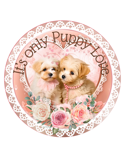 It's Only Puppy Love Wreath Sign, Round Metal Sign, Door Hanger