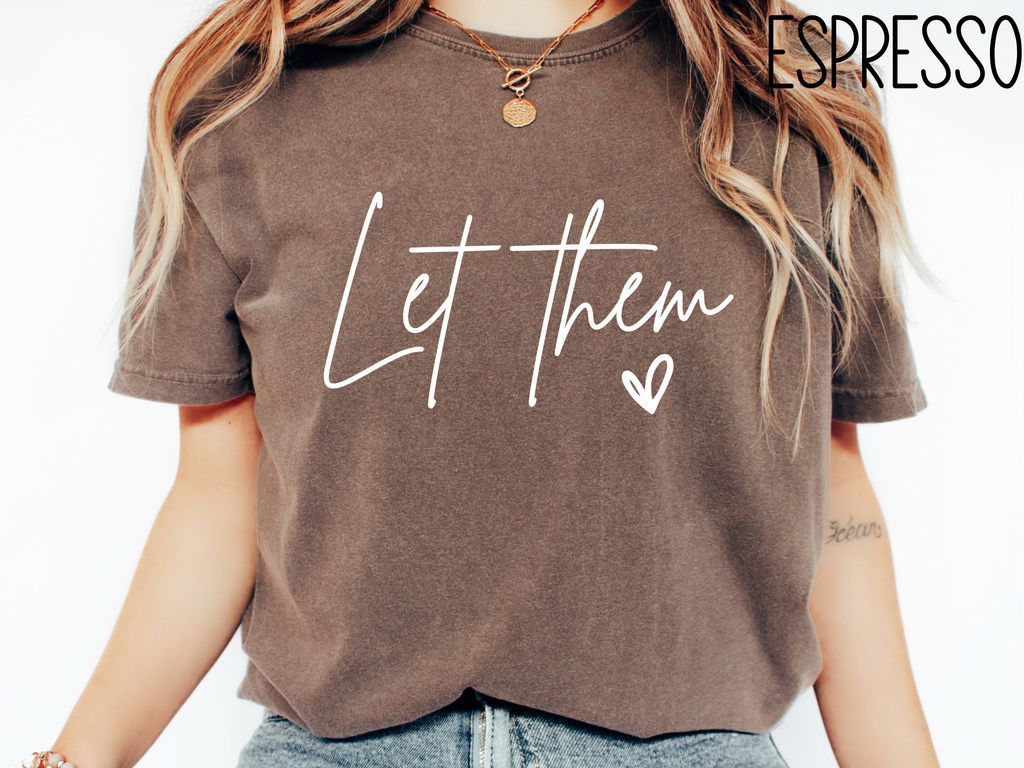 Let Them Inspirational Shirt, Self Love, Gift For Her, Positive Saying Shirt, Mental Health Shirt