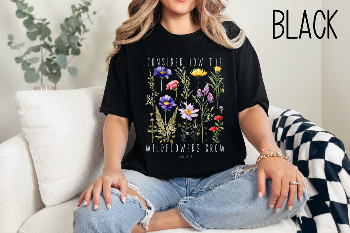 Consider How The Wildflowers Grow Tshirt-Bible Verse Shirt -Christian Religious Gift-Comfort Colors