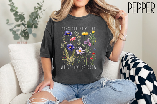 Consider How The Wildflowers Grow Tshirt-Bible Verse Shirt -Christian Religious Gift-Comfort Colors