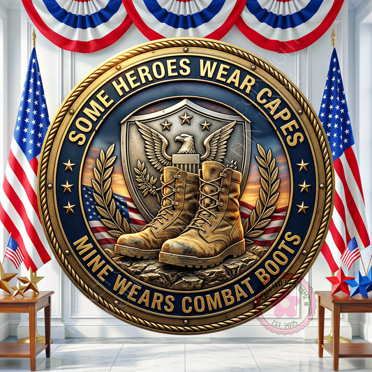 Some Heroes Wear Capes, Mine Wears Combat Boots Wreath Sign, Round Metal Sign For Wreaths, Patriotic Decor
